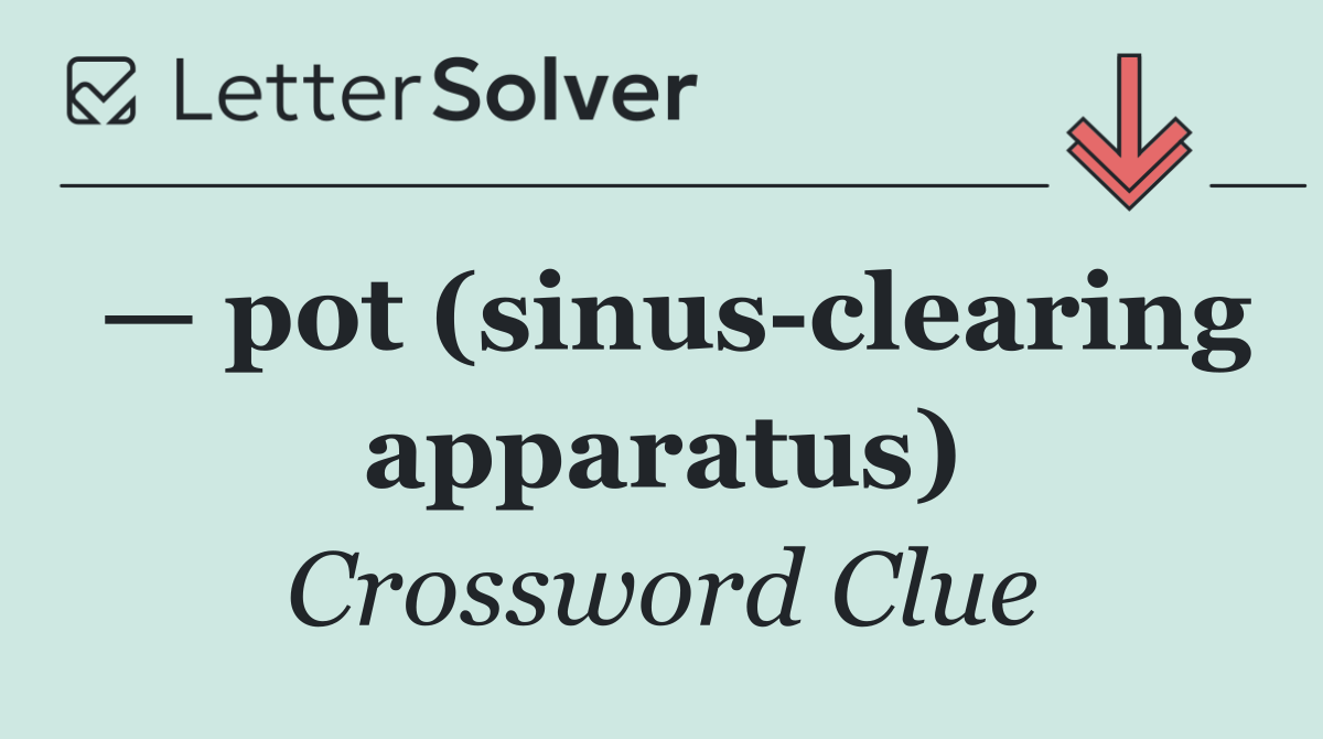 — pot (sinus clearing apparatus)