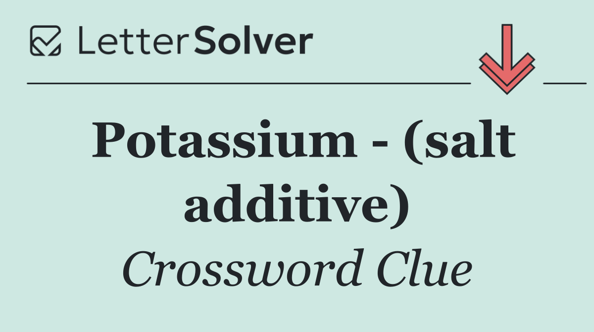 Potassium   (salt additive)