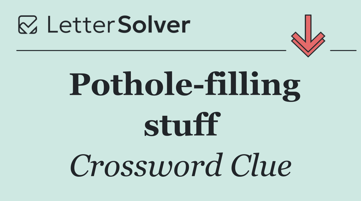 Pothole filling stuff