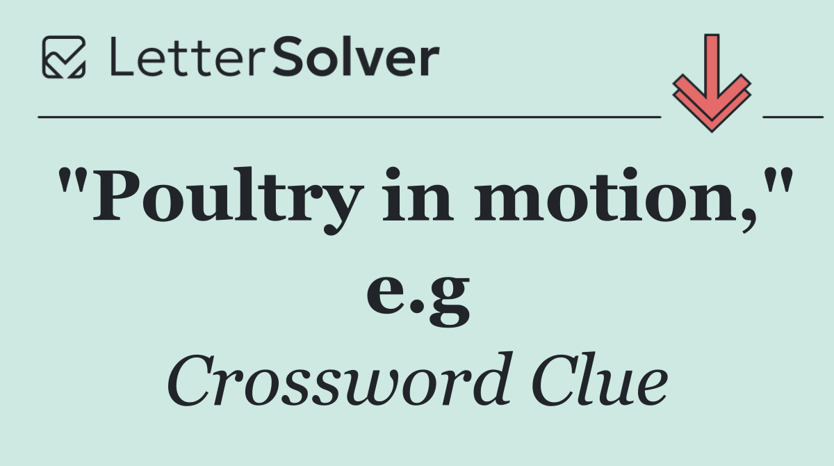 "Poultry in motion," e.g