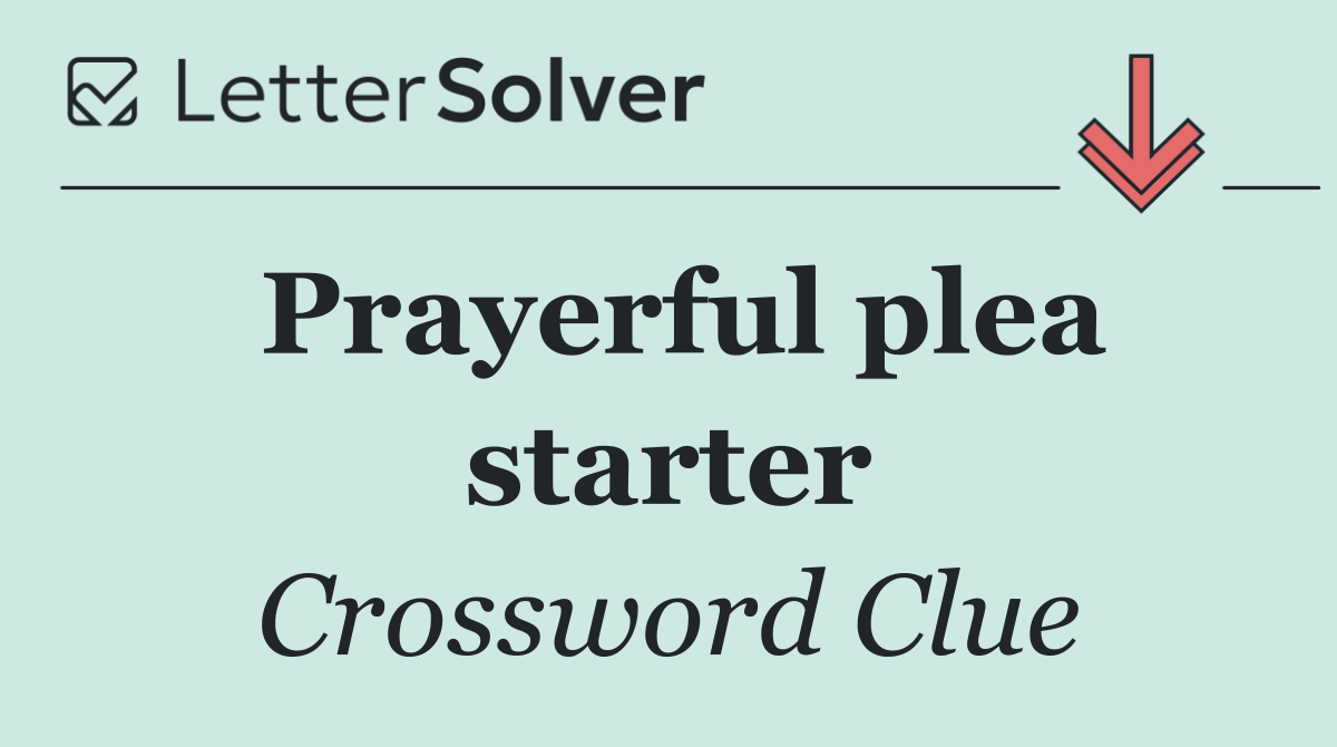Prayerful plea starter