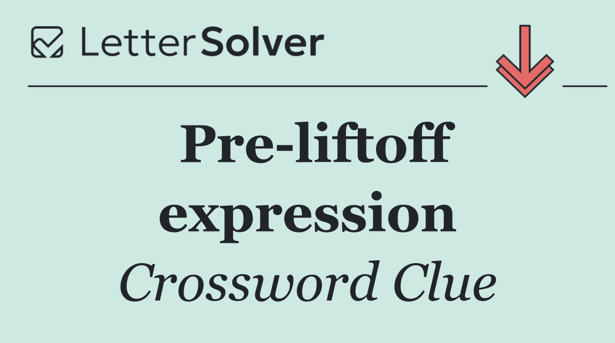 Pre liftoff expression