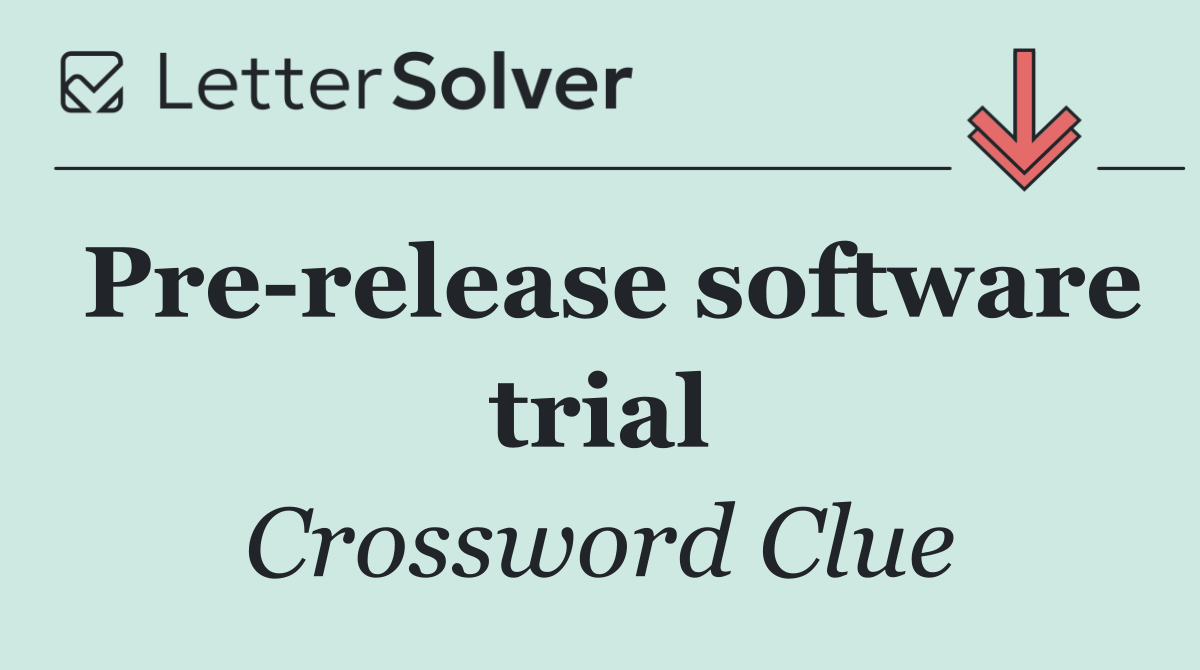 Pre release software trial