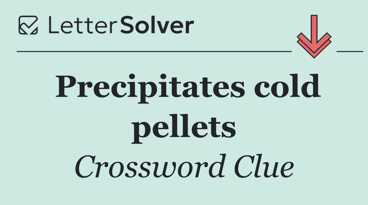 Precipitates cold pellets