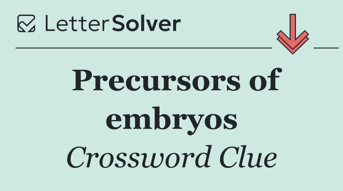 Precursors of embryos
