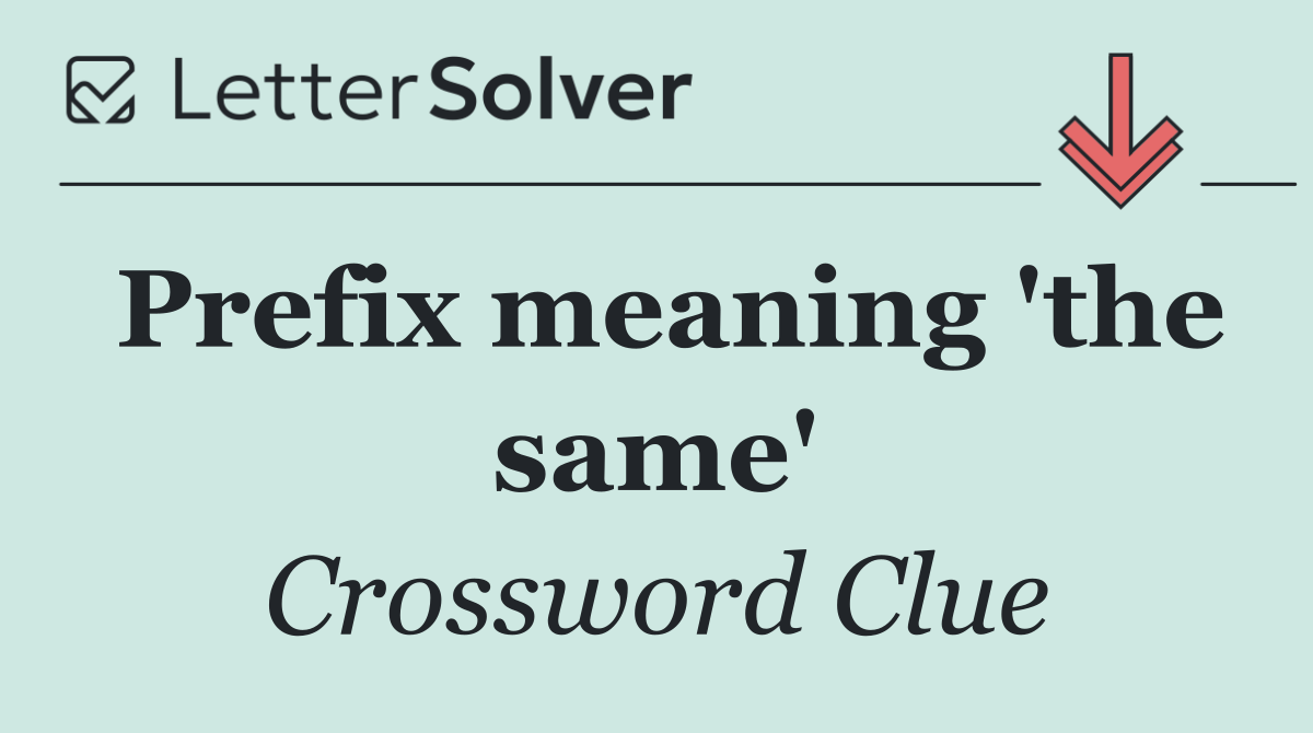 Prefix meaning 'the same'