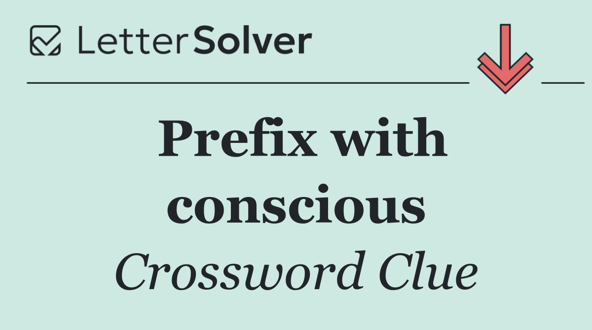 Prefix with conscious