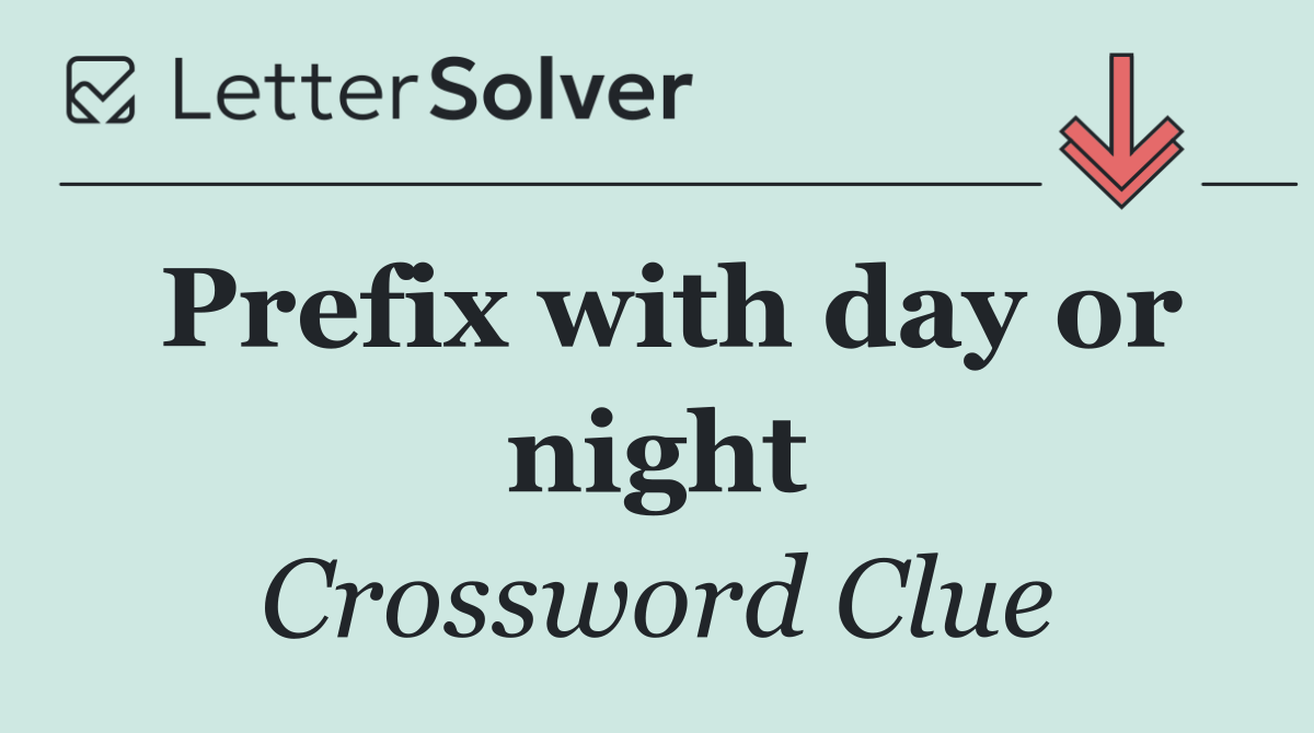 Prefix with day or night