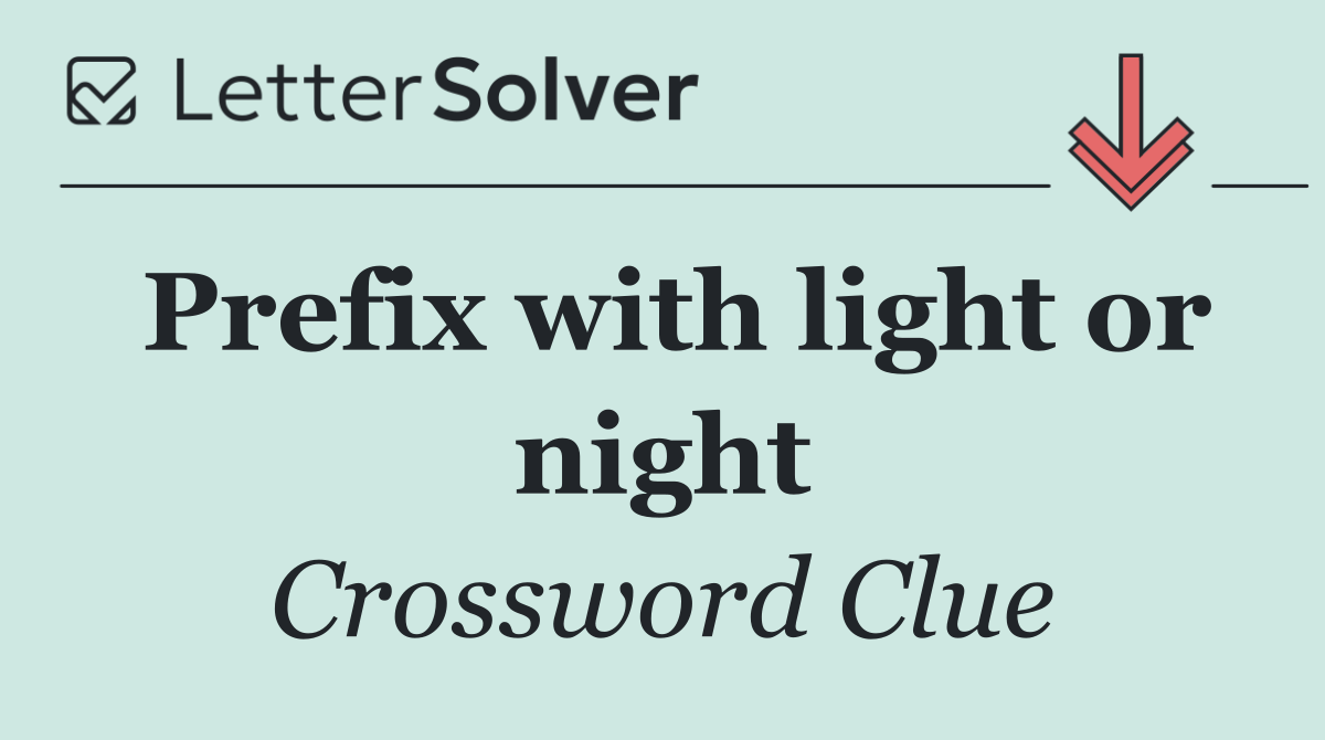 Prefix with light or night