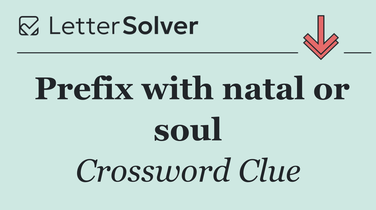 Prefix with natal or soul