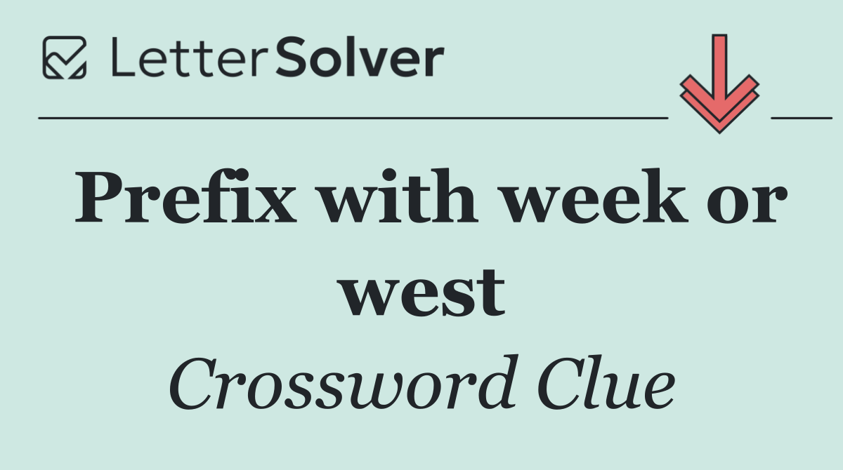 Prefix with week or west