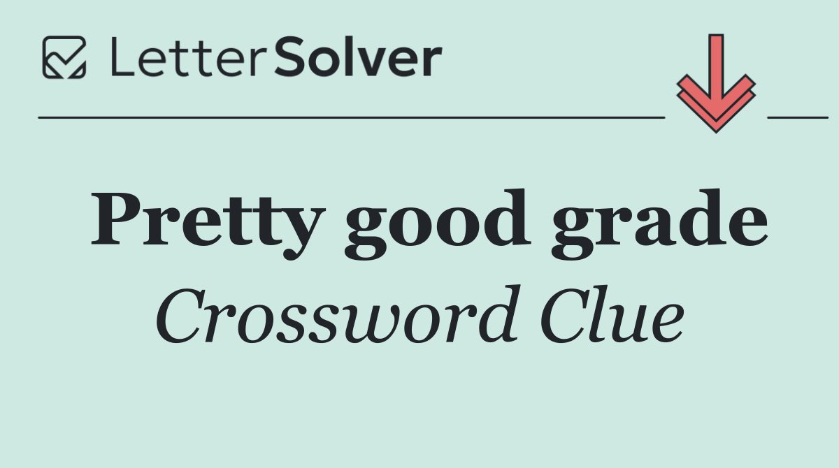 Pretty good grade