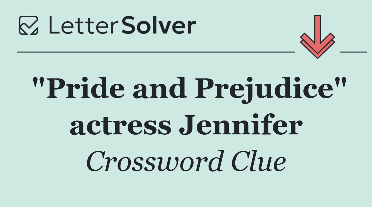 "Pride and Prejudice" actress Jennifer