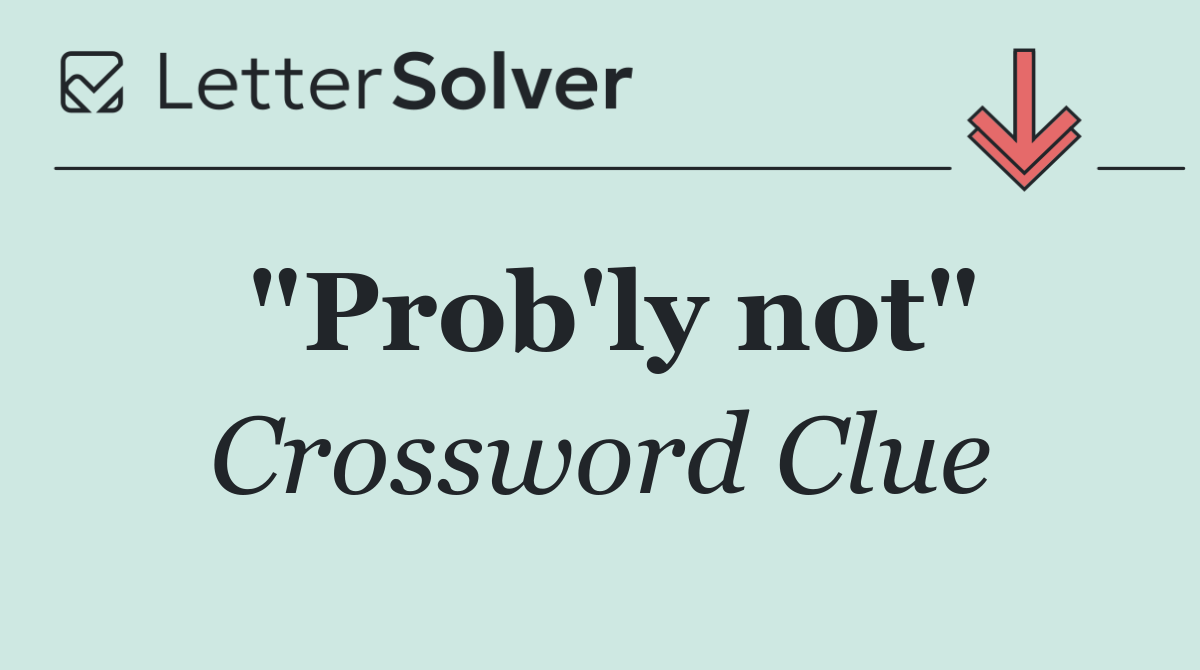 "Prob'ly not"