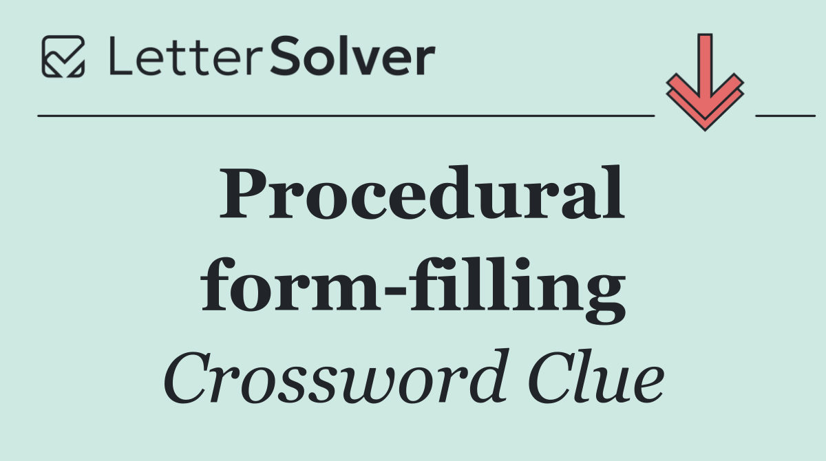 Procedural form filling