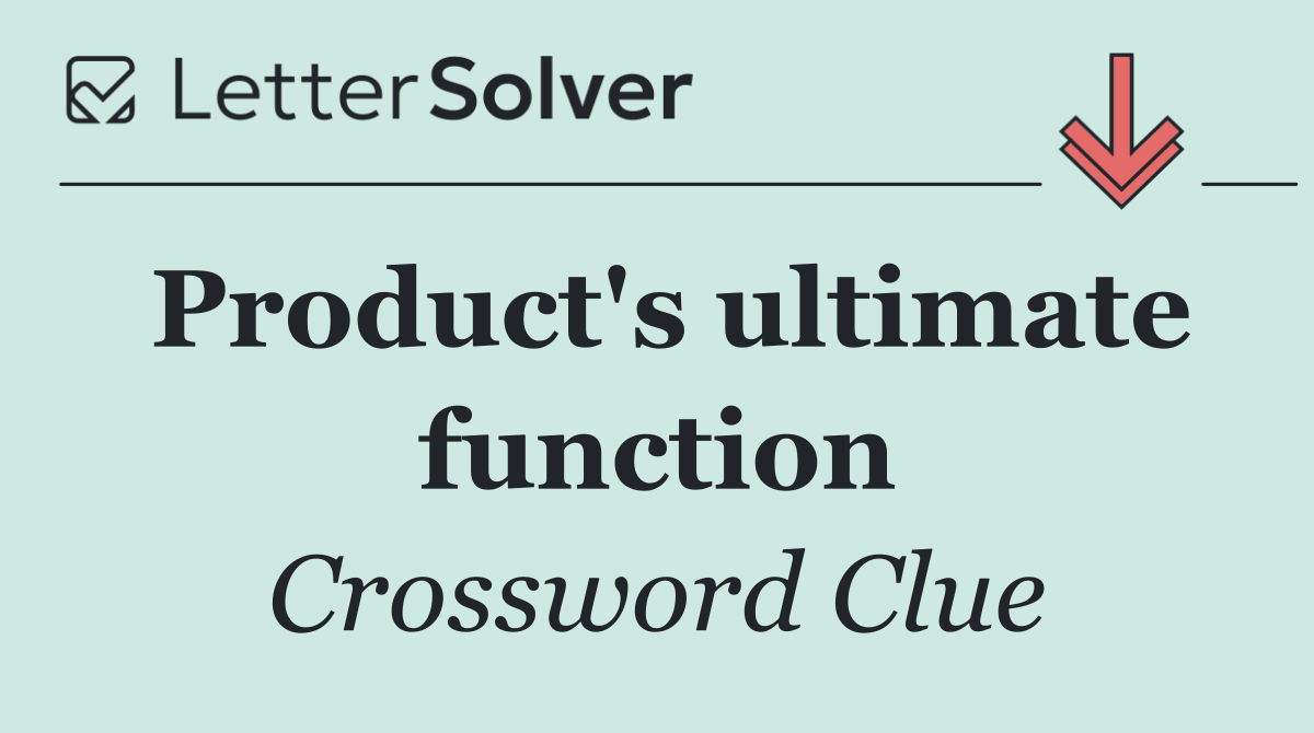 Product's ultimate function