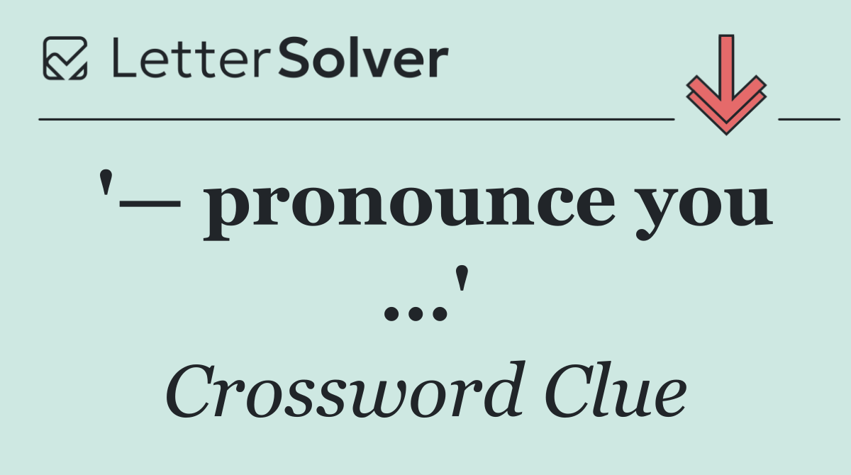 '— pronounce you ...'