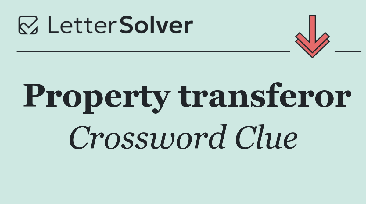 Property transferor