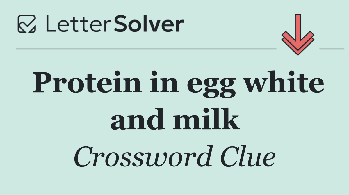 Protein in egg white and milk