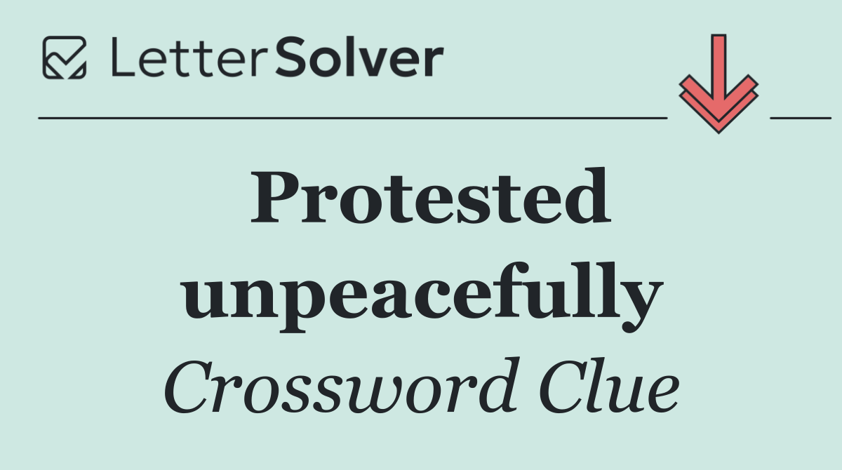 Protested unpeacefully