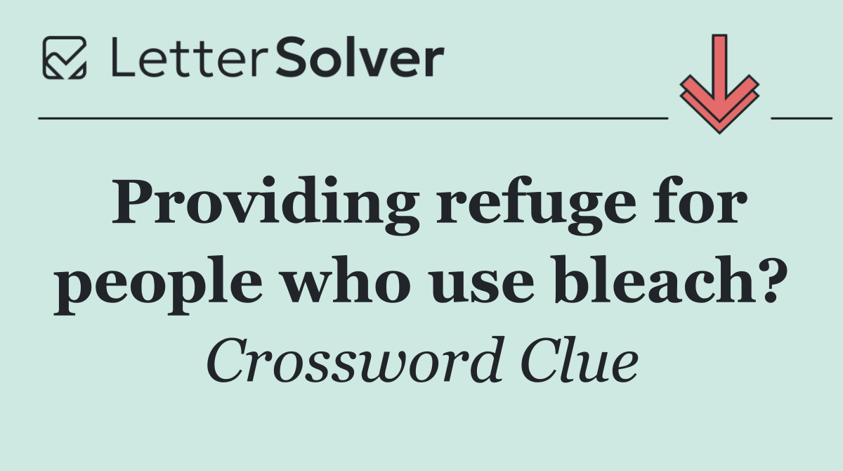 Providing refuge for people who use bleach?