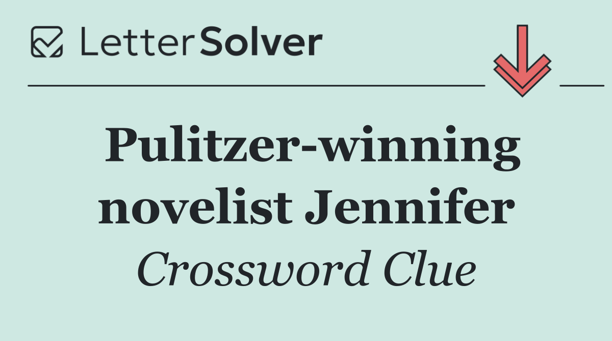 Pulitzer winning novelist Jennifer