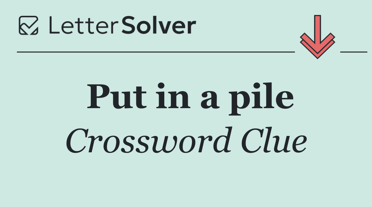 Put in a pile