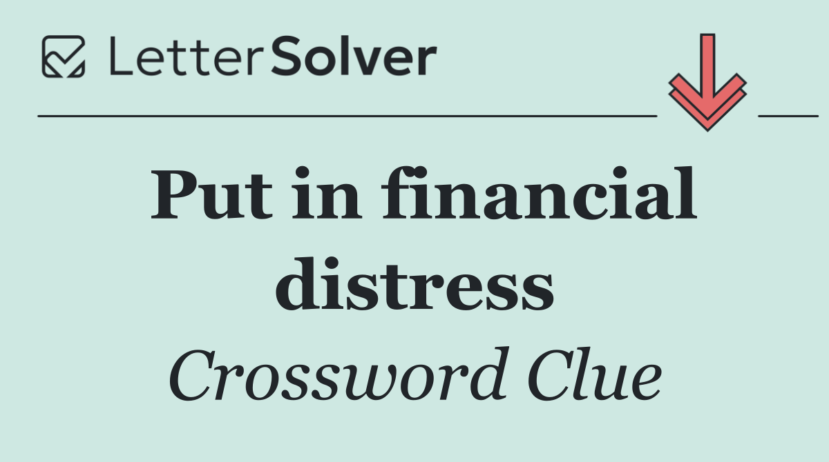 Put in financial distress