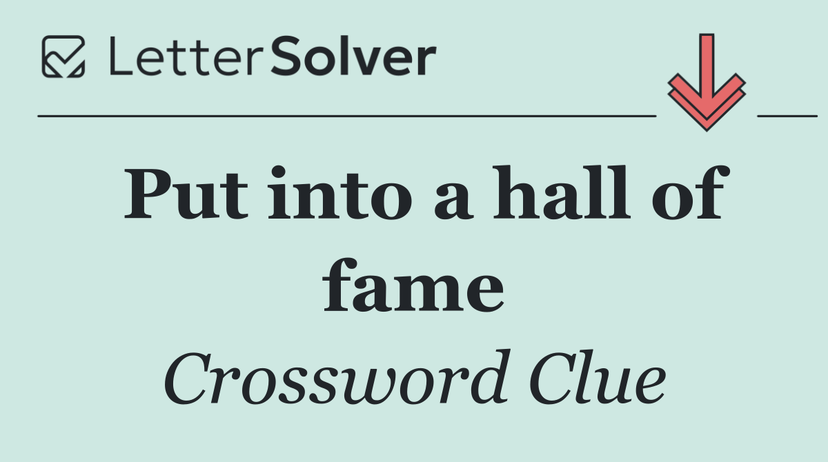 Put into a hall of fame