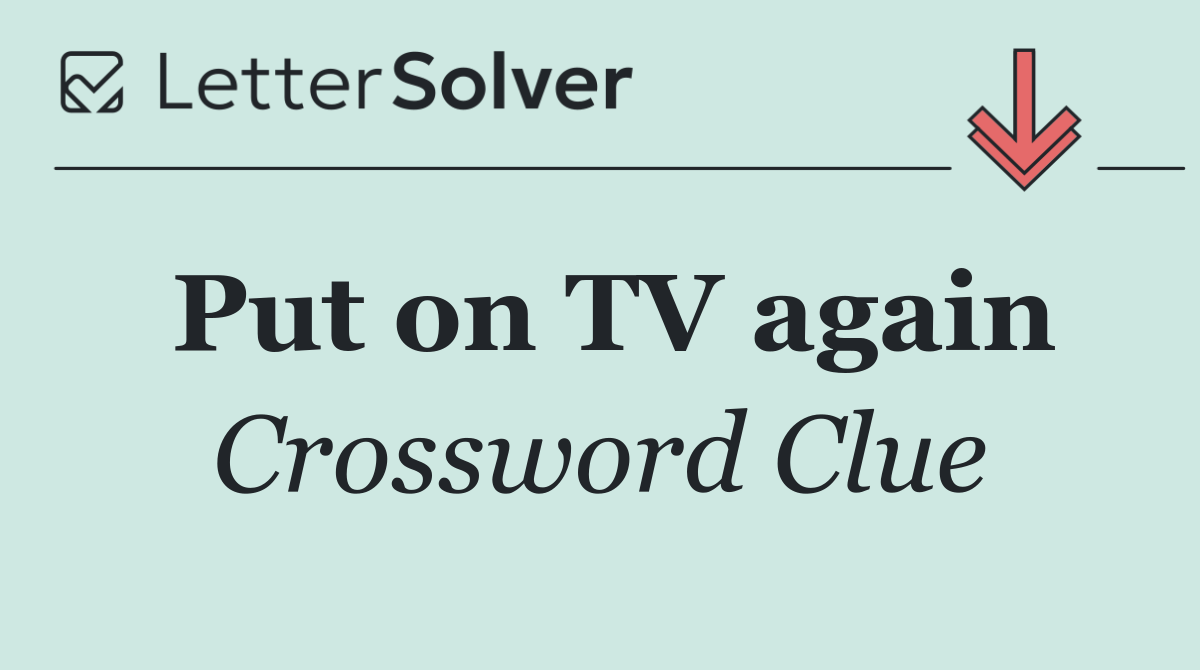 Put on TV again