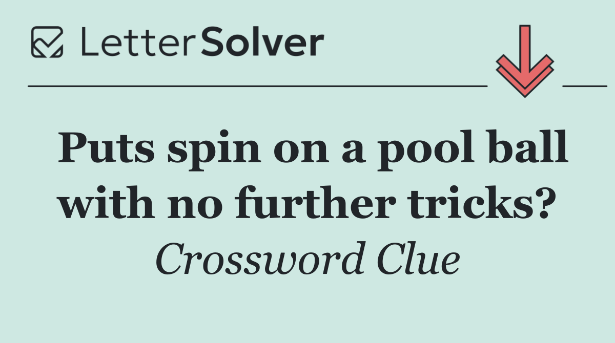 Puts spin on a pool ball with no further tricks?