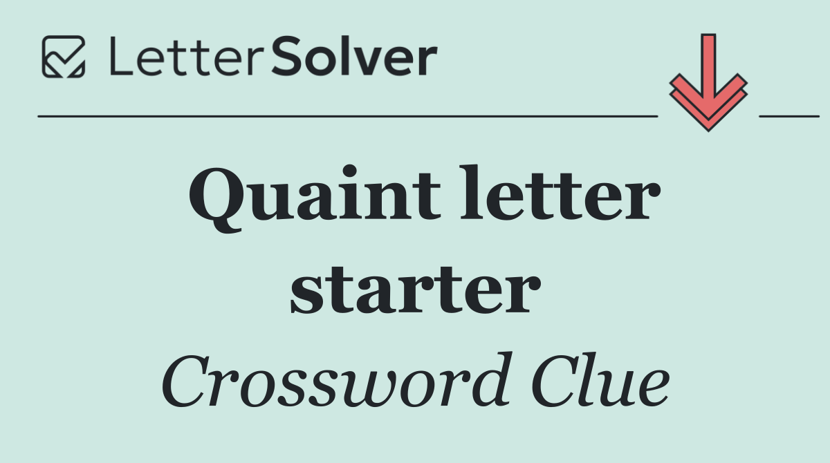 Quaint letter starter