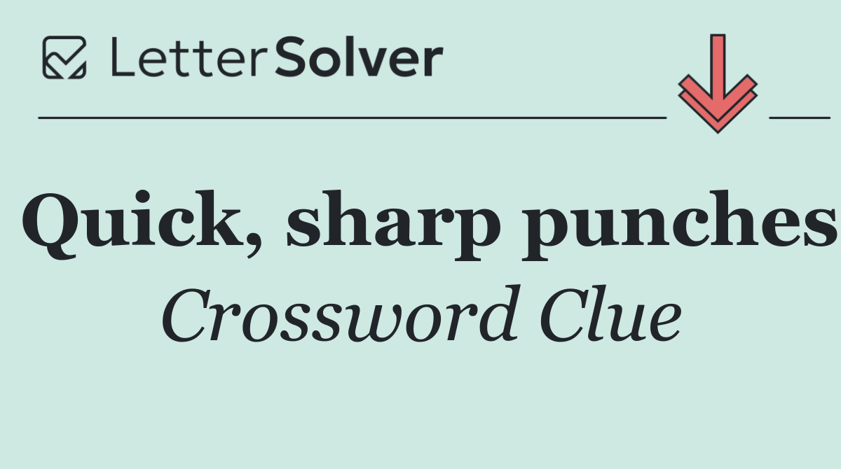 Quick, sharp punches
