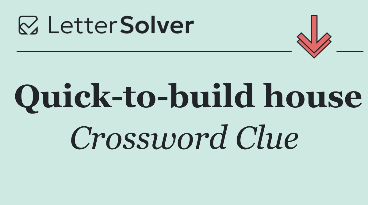 Quick to build house
