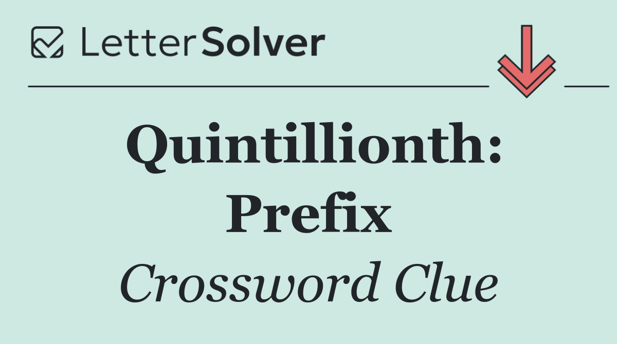 Quintillionth: Prefix