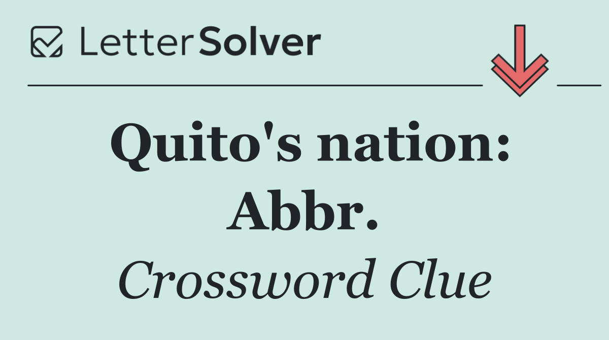Quito's nation: Abbr.
