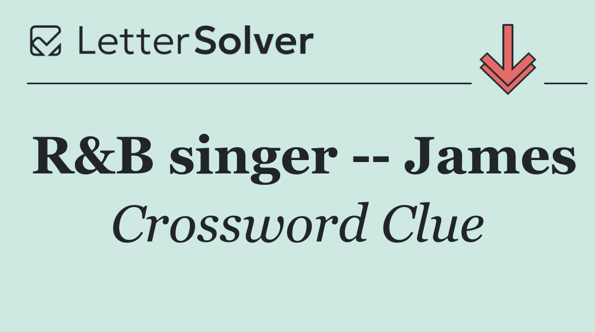 R&B singer    James