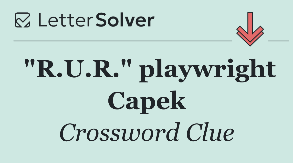 "R.U.R." playwright Capek