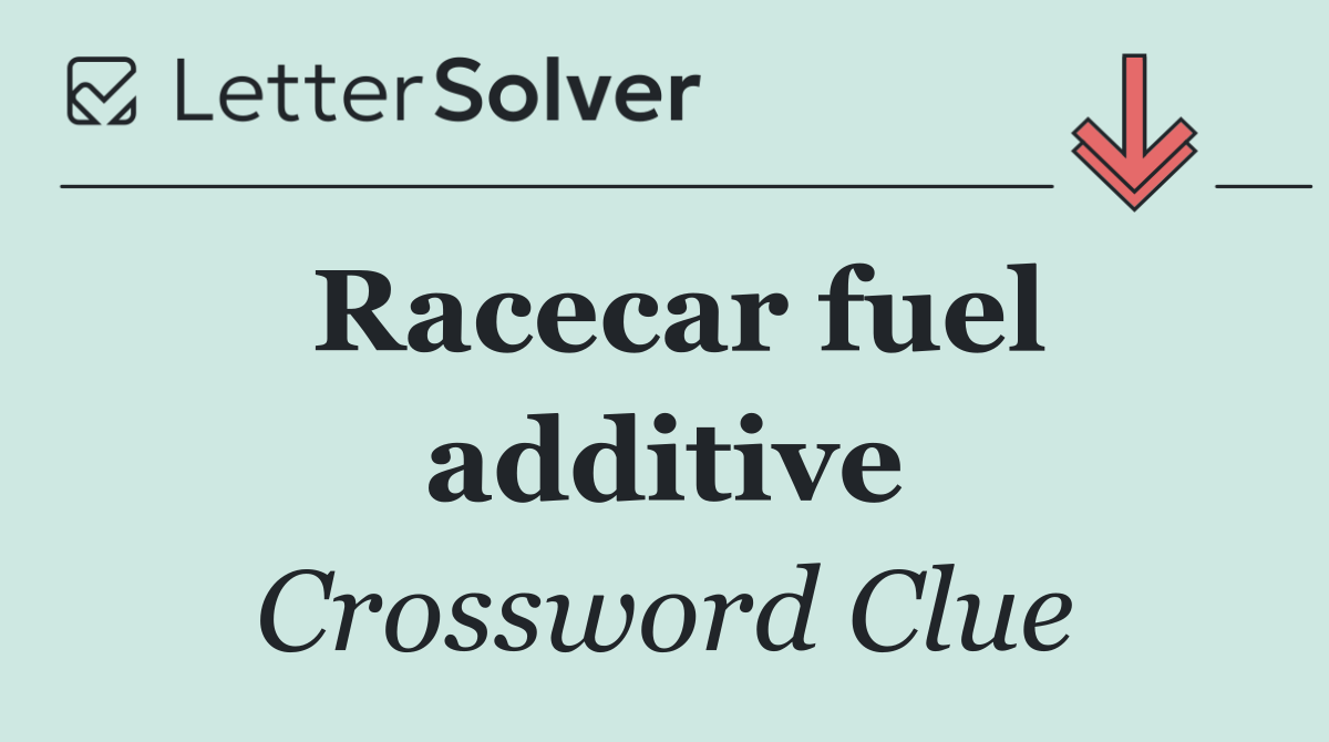 Racecar fuel additive