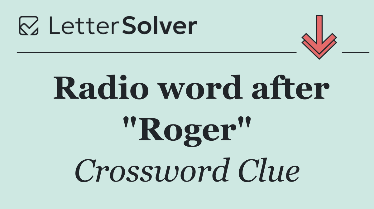 Radio word after "Roger"