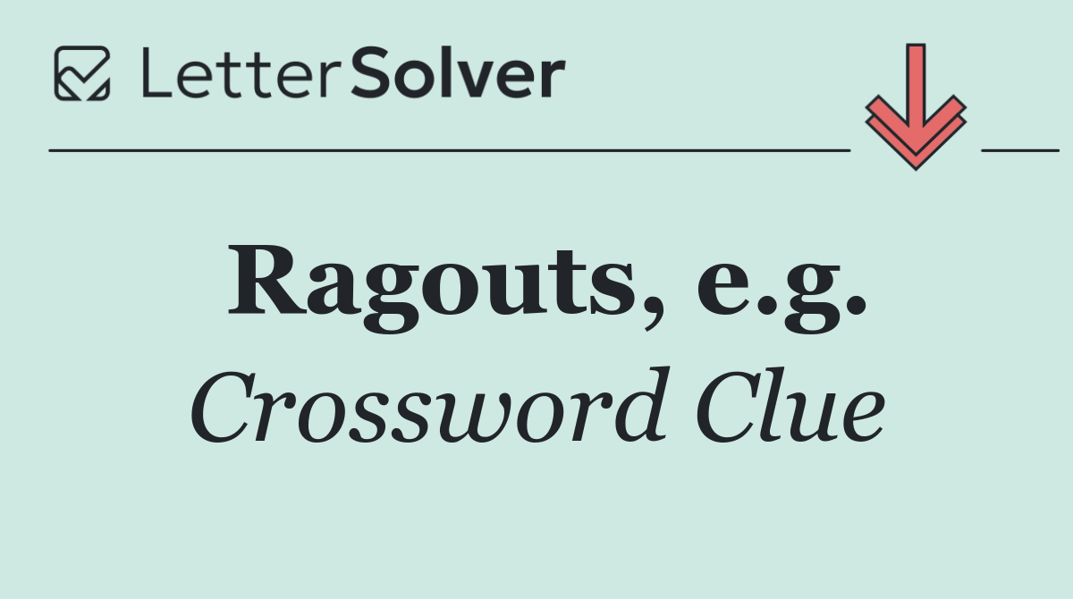 Ragouts, e.g.