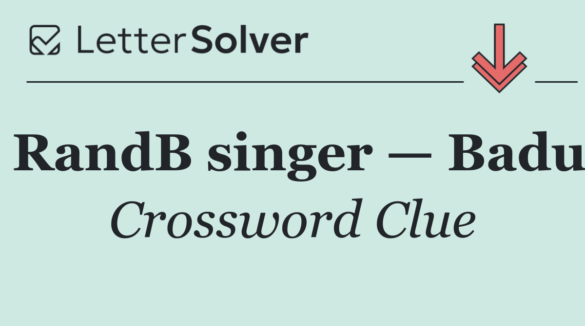 RandB singer — Badu