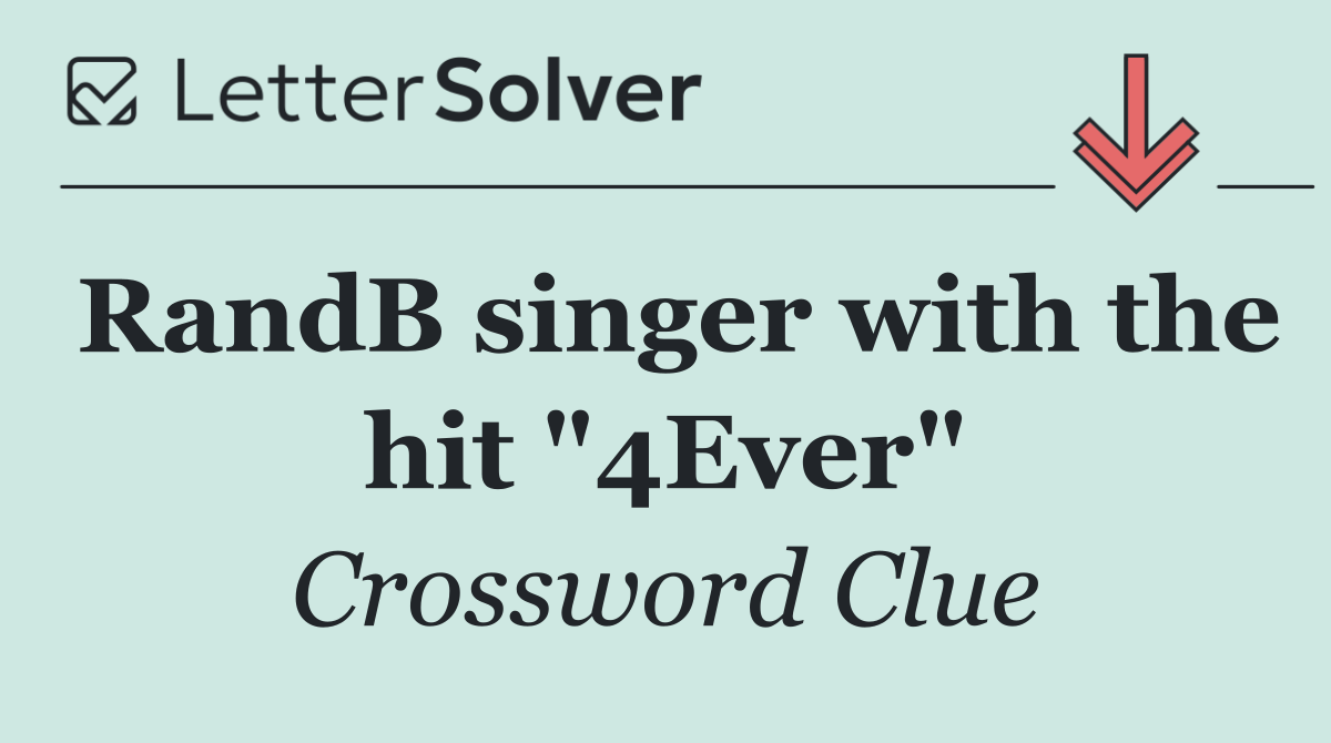 RandB singer with the hit "4Ever"