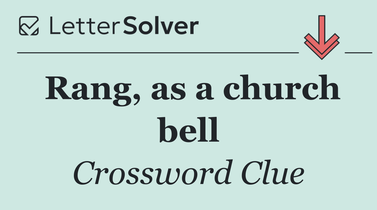 Rang, as a church bell