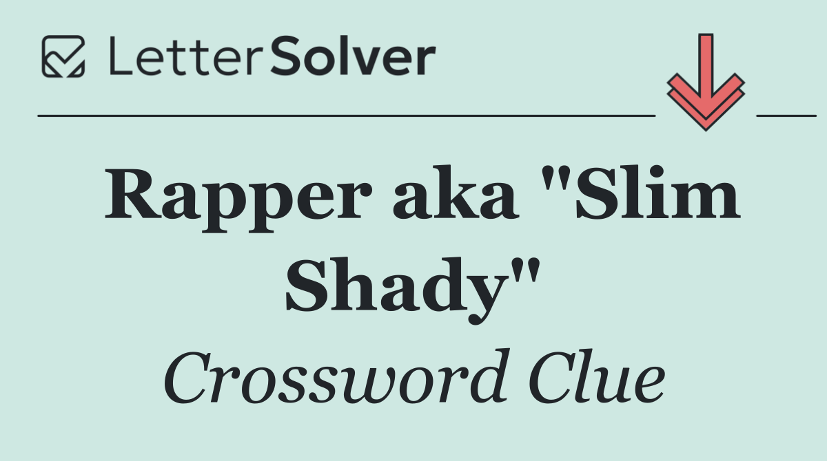 Rapper aka "Slim Shady"