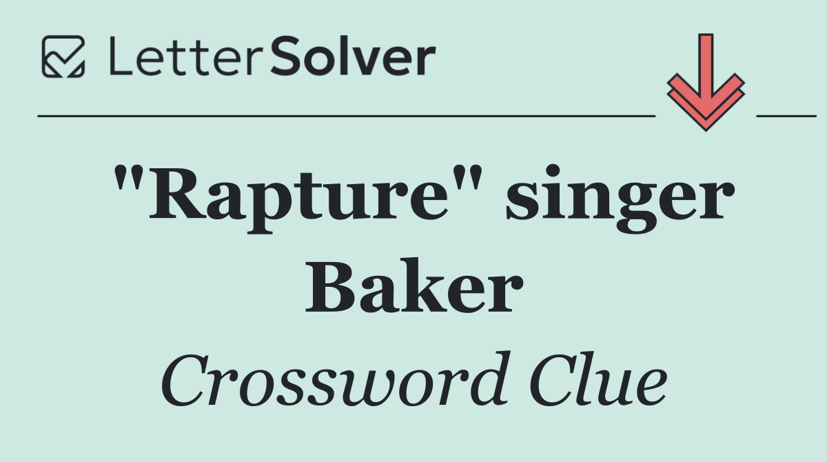 "Rapture" singer Baker