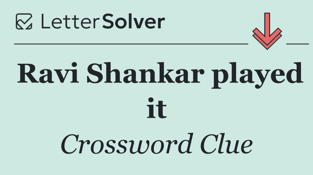 Ravi Shankar played it