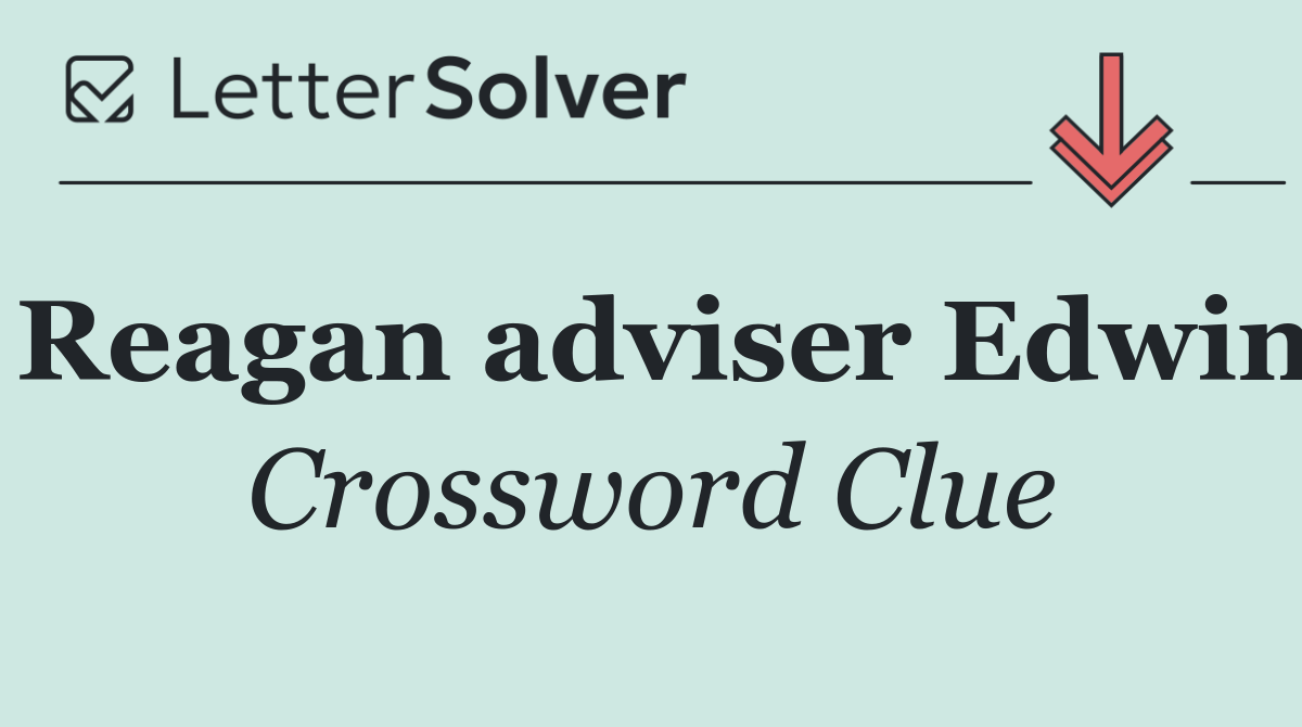 Reagan adviser Edwin