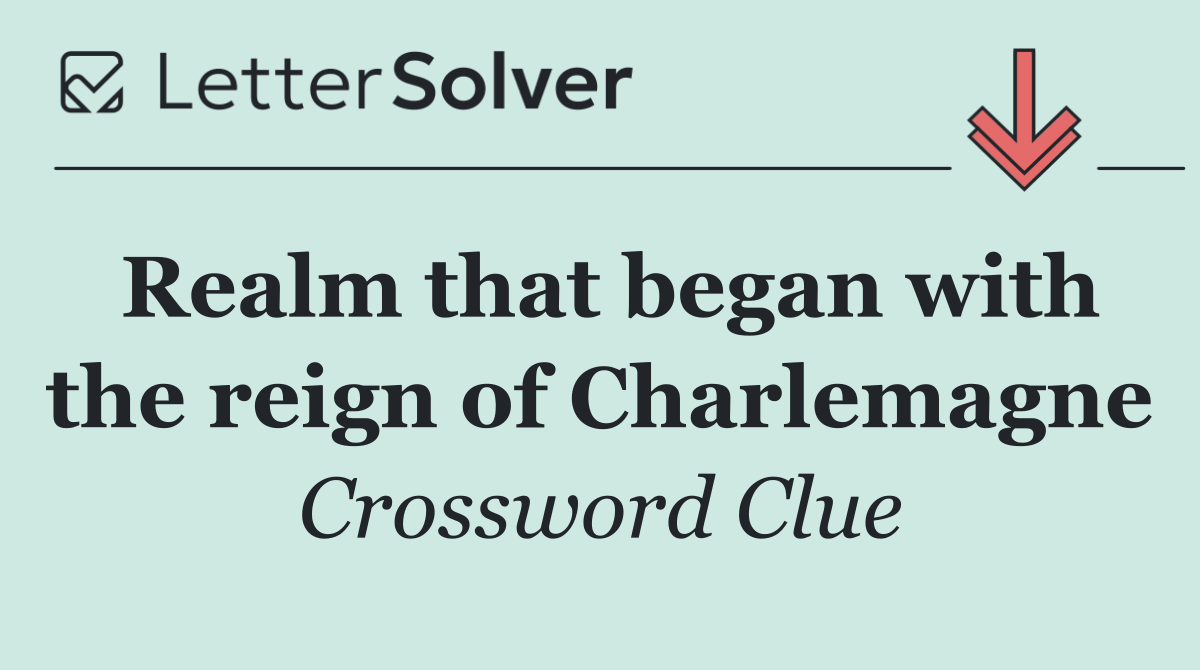 Realm that began with the reign of Charlemagne