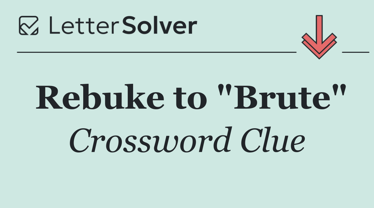 Rebuke to "Brute"